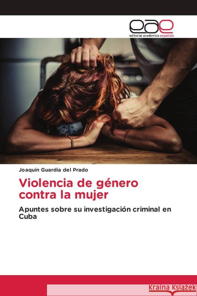 Violencia de g?nero contra la mujer Joaqu?n Guardi 9786139435500 Editorial Academica Espanola - książka