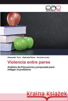 Violencia entre pares Toro, Alexander 9786200373274 Editorial Académica Española - książka