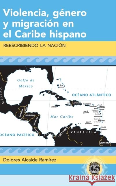 Violencia, género y migración en el Caribe hispano; Reescribiendo la nación Alcaide Ramírez, Dolores 9781433115462 Peter Lang Publishing Inc - książka