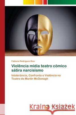 Violência mídia teatro cômico sátira narcisismo Rodrigues Dias, Fabiana 9783330770836 Novas Edicioes Academicas - książka
