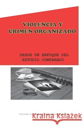 Violencia Y Crimen Organizado: Desde Un Enfoque del Estudio Comparado Romero Domínguez, Víctor Antonio 9798714949715 Independently Published - książka