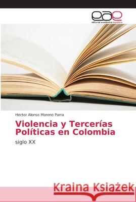 Violencia y Tercerías Políticas en Colombia Moreno Parra, Hector Alonso 9786202142236 Editorial Académica Española - książka