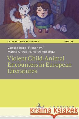 Violent Child-Animal Encounters in European Literatures Valeska Bopp-Filimonov Marina Ortrud M. Hertrampf 9783662720585 J.B. Metzler - książka
