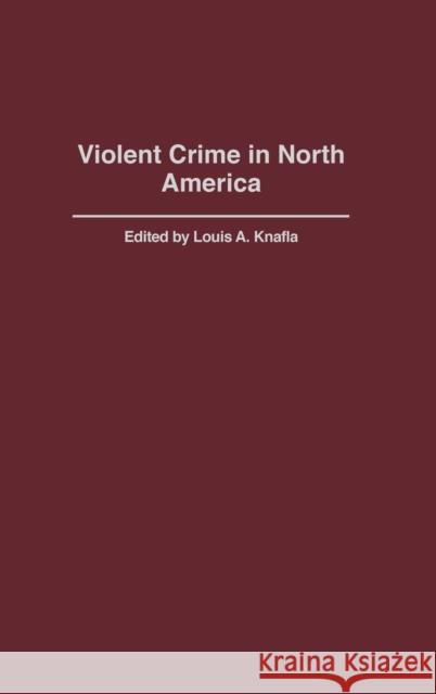 Violent Crime in North America Louis A. Knafla Louis A. Knafla 9780313310270 Praeger Publishers - książka