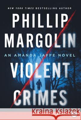 Violent Crimes: An Amanda Jaffe Novel Phillip Margolin 9780062416919 HarperLuxe - książka