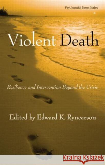 Violent Death : Resilience and Intervention Beyond the Crisis Edward K. Rynearson 9780415861250 Routledge - książka