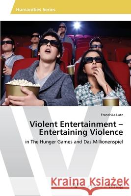 Violent Entertainment - Entertaining Violence Lutz, Franziska 9783639625783 AV Akademikerverlag - książka