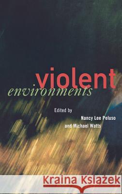 Violent Environments: Essays on the Metaphysics of Human Persons Nancy L. Peluso Michael Watts 9780801438714 Cornell University Press - książka