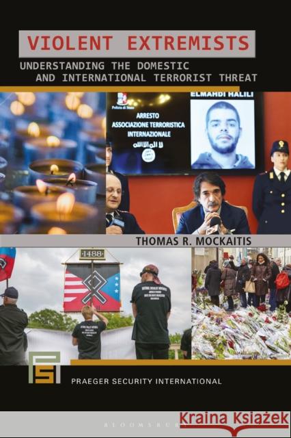 Violent Extremists: Understanding the Domestic and International Terrorist Threat Thomas R. Mockaitis 9781440859489 Praeger - książka
