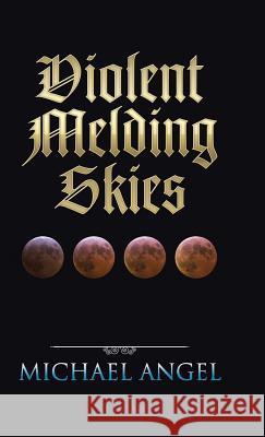 Violent Melding Skies Michael Angel 9781490765631 Trafford Publishing - książka