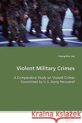 Violent Military Crimes Chang-Hun Lee 9783639090888 VDM Verlag - książka