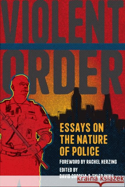 Violent Order: Essays on the Nature of Police Tyler Wall 9781642594669 Haymarket Books - książka
