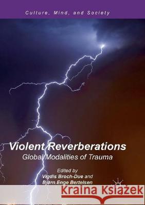 Violent Reverberations: Global Modalities of Trauma Broch-Due, Vigdis 9783319818047 Palgrave MacMillan - książka