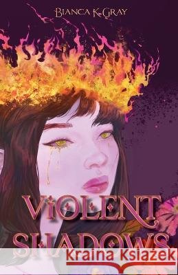 Violent Shadows: Book 1 Bianca K Gray 9798985904628 Bianca K. Gray - książka