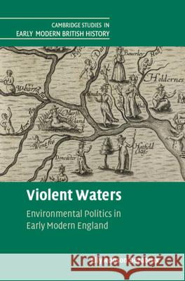 Violent Waters: Environmental Politics in Early Modern England Elly (Christ Church, Oxford) Robson Dezateux 9781009678902 Cambridge University Press - książka