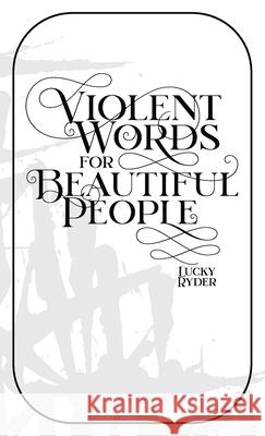 Violent Words for Beautiful People Lucky G. Ryder 9781777468828 Lucky Ryder - książka