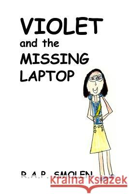 Violet and the Missing Laptop R. a. P. Smolen 9781475004113 Createspace - książka