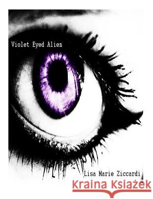 Violet Eyed Alien Lisa Marie Ziccardi 9781497361232 Createspace - książka