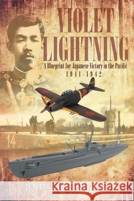 Violet Lightning: A Blueprint for Japanese Victory in the Pacific: 1941-1942 John Eric Vining 9781646286584 Page Publishing, Inc - książka