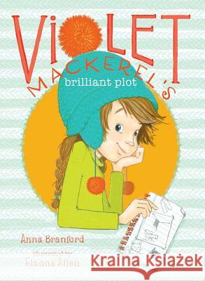 Violet Mackerel's Brilliant Plot Anna Branford Elanna Allen 9781442435865 Atheneum Books for Young Readers - książka