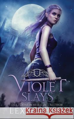 Violet Slays: A Vampire Dynasty Standalone Novel V. Dynasty Universe Lexi C. Foss 9781954183391 Ninja Newt Publishing, LLC - książka