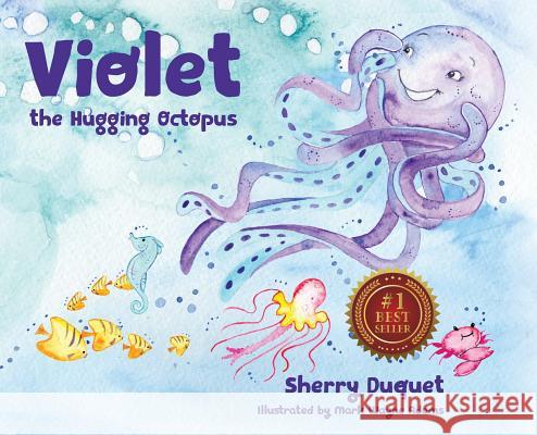 Violet the Hugging Octopus Sherry Duquet Mark Waynei Adams Philip S. Marks 9781937801922 DP Kids Press - książka