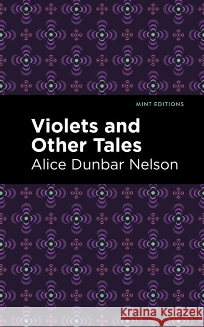 Violets and Other Tales Alice Dunbar Nelson Mint Editions 9781513282893 Mint Editions - książka