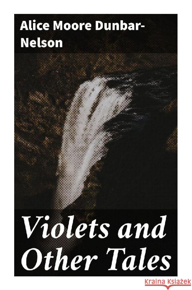 Violets and Other Tales Dunbar-Nelson, Alice Moore 9788027285754 Good Press - książka