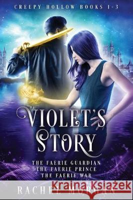Violet's Story (Creepy Hollow Books 1, 2 & 3) Rachel Morgan 9781928510154 Rachel Morgan - książka