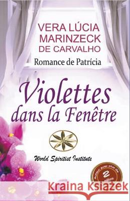 Violettes dans la Fenêtre Carvalho, Vera Lúcia Marinzeck de 9798201787295 World Spiritist Institute - książka