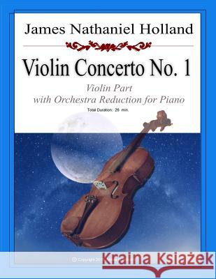 Violin Concerto No 1: Violin Part with Orchestra Reduction for Piano James Nathaniel Holland 9781523316809 Createspace Independent Publishing Platform - książka