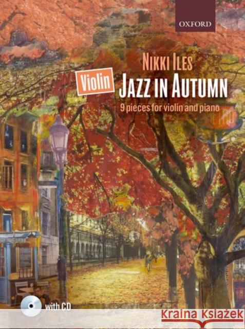 Violin Jazz in Autumn: 9 Pieces for Violin and Piano Nikki Iles   9780193407671 Oxford University Press - książka