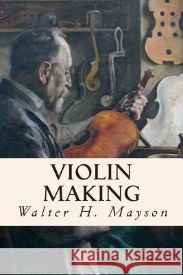 Violin Making Walter H. Mayson 9781512221862 Createspace - książka