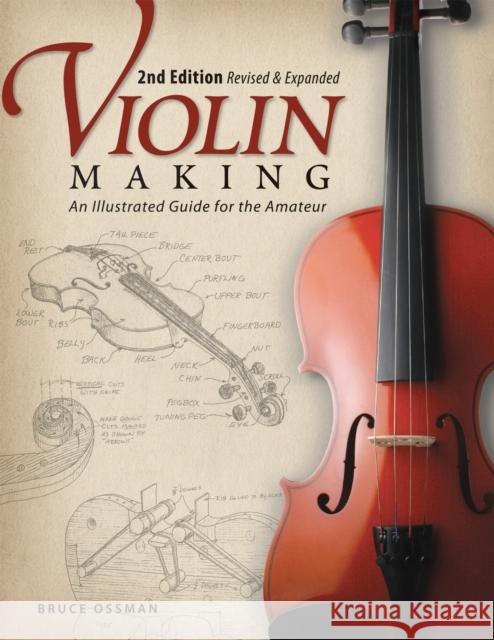 Violin Making, Second Edition Revised and Expanded: An Illustrated Guide for the Amateur Bruce Ossman 9781565234352 Fox Chapel Publishing - książka