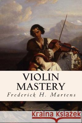 Violin Mastery Frederick H. Martens 9781512221725 Createspace - książka