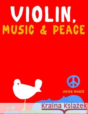 Violin, Music & Peace: 10 Easy Themes for Violin Beginner Book Javier Marc? 9789974938649 E. C. Masterworks - książka