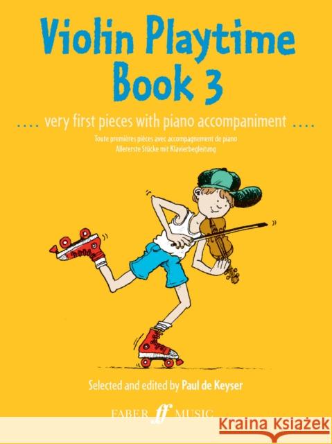 Violin Playtime, Bk 3: Very First Pieces with Piano Accompaniment De Keyser, Paul 9780571508730 FABER MUSIC LTD - książka