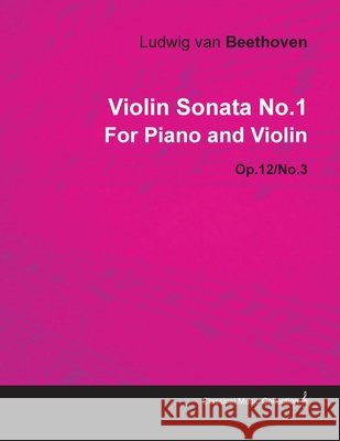Violin Sonata - No. 1 - Op. 12/No. 3 - For Piano and Violin: With a Biography by Joseph Otten Beethoven, Ludwig Van 9781446516430 Oakes Press - książka