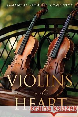 Violins at Heart Samantha Kathleen Covington 9781662841194 Xulon Press - książka