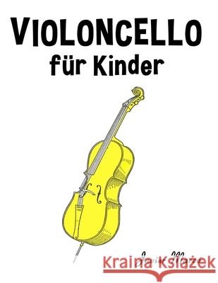 Violoncello f?r Kinder: Weihnachtslieder, Klassische Musik, Kinderlieder, Traditionelle Lieder und Volkslieder! Javier Marc? 9789974933422 Marco Musica - książka