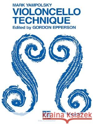 Violoncello Technique Mark Yampolsky 9781423406945 Hal Leonard Corporation - książka
