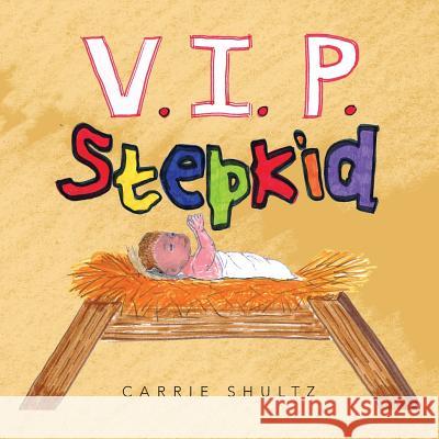 V.I.P. Stepkid Carrie Shultz 9781490808314 WestBow Press - książka