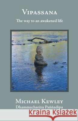 Vipassana - The Way to an Awakened Life Michael Kewley 9781899417124 Panna Dipa Books - książka