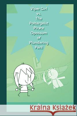 Viper Girl vs. The Poltergeist Pirate Opossum of Plundering Peril Saylor, Tony 9781479305520 Createspace - książka