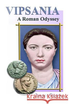 Vipsania: A Roman Odyssey Jasper Burns 9781499603941 Createspace - książka