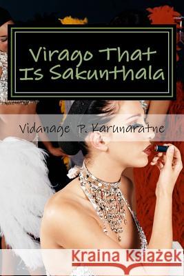 Virago That is Sakunthala: The Case of the Avenging Revenant Karunaratne, Vidanage P. 9781544833729 Createspace Independent Publishing Platform - książka