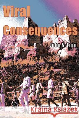 Viral Consequences John N. Fujii 9780595010868 Writer's Showcase Press - książka