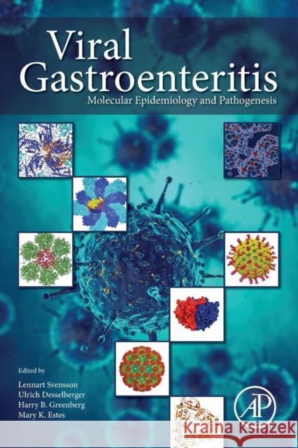 Viral Gastroenteritis: Molecular Epidemiology and Pathogenesis Lennart Svensson Ulrich Desselberger Mary K. Estes 9780128022412 Academic Press - książka