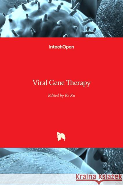 Viral Gene Therapy Ke Xu 9789533075396 Intechopen - książka