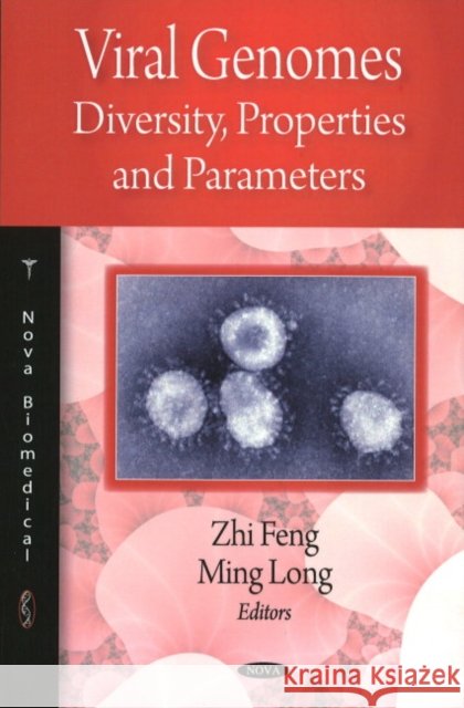 Viral Genomes: Diversity, Properties & Parameters Zhi Feng, Ming Long 9781607410676 Nova Science Publishers Inc - książka